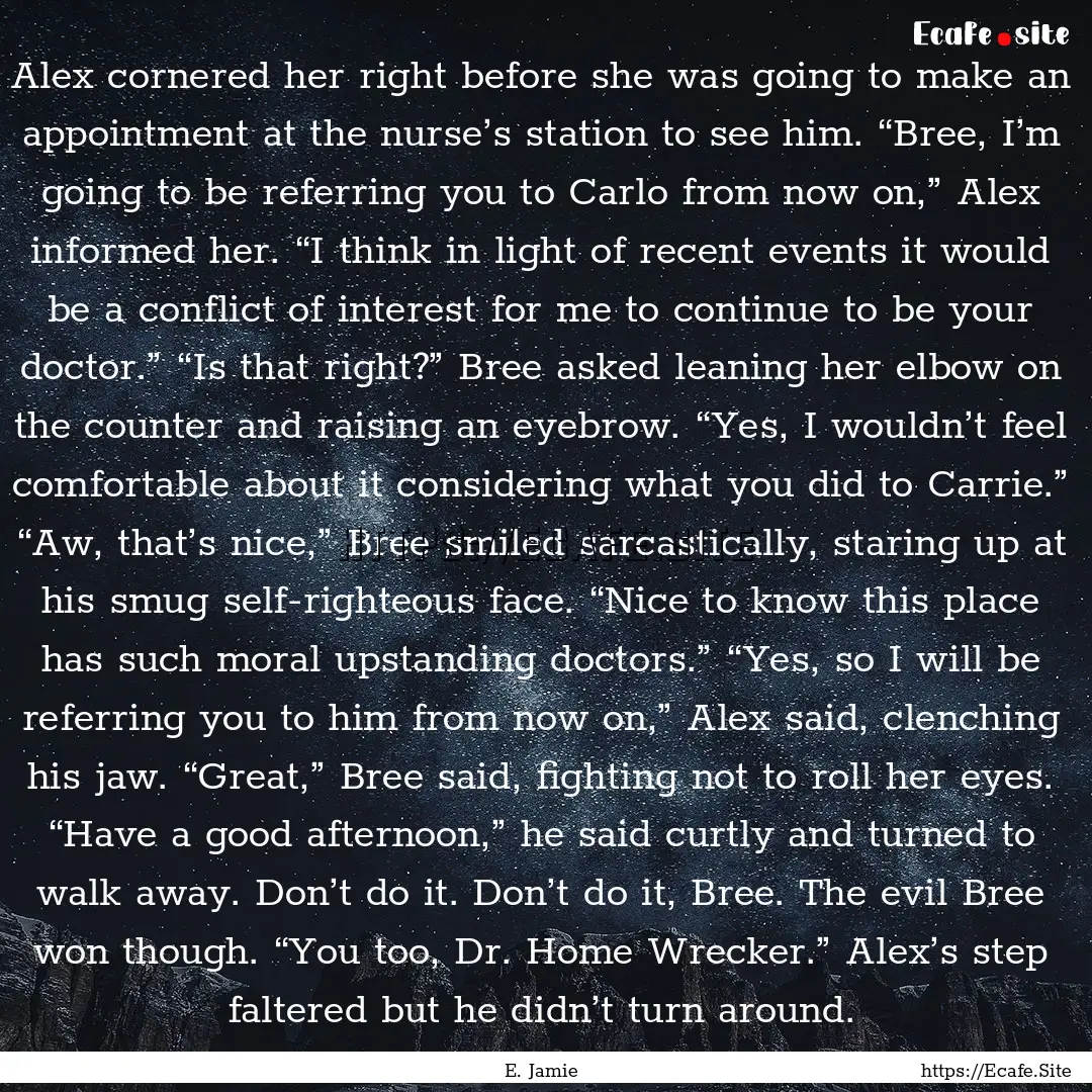 Alex cornered her right before she was going.... : Quote by E. Jamie