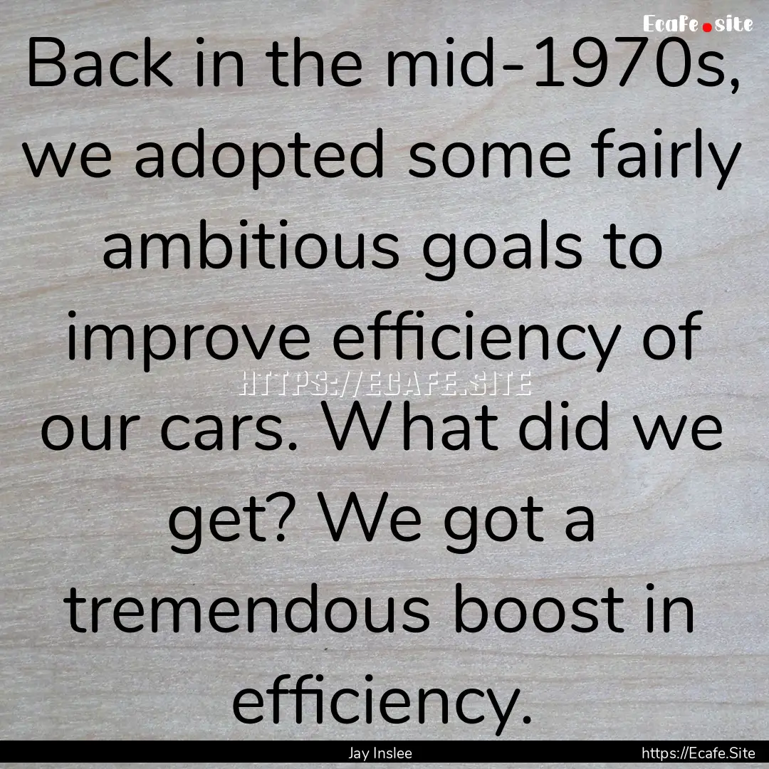 Back in the mid-1970s, we adopted some fairly.... : Quote by Jay Inslee