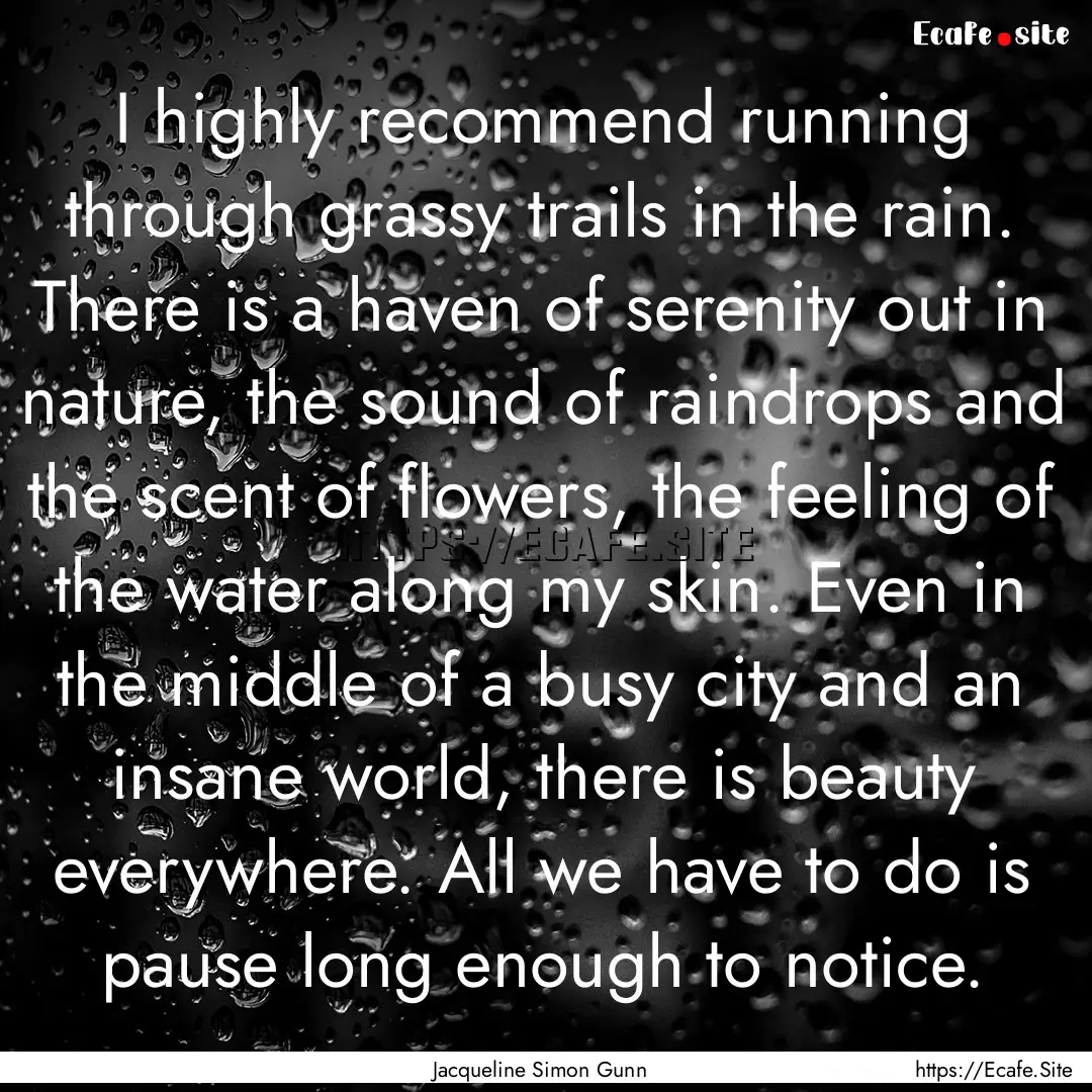 I highly recommend running through grassy.... : Quote by Jacqueline Simon Gunn