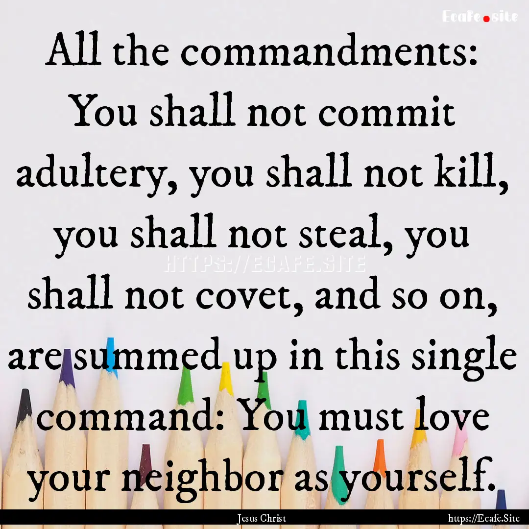 All the commandments: You shall not commit.... : Quote by Jesus Christ