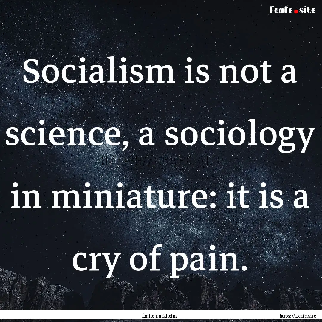 Socialism is not a science, a sociology in.... : Quote by Émile Durkheim