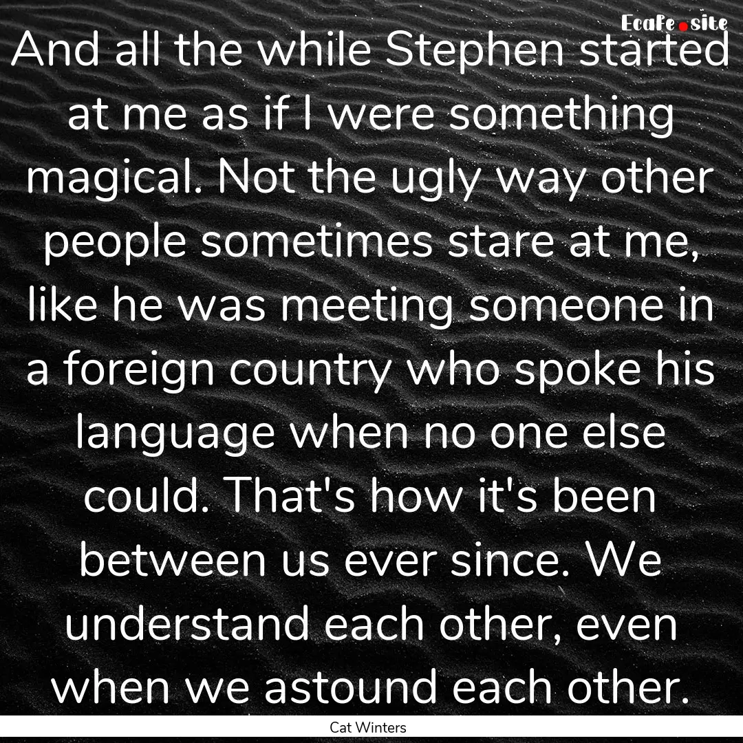 And all the while Stephen started at me as.... : Quote by Cat Winters