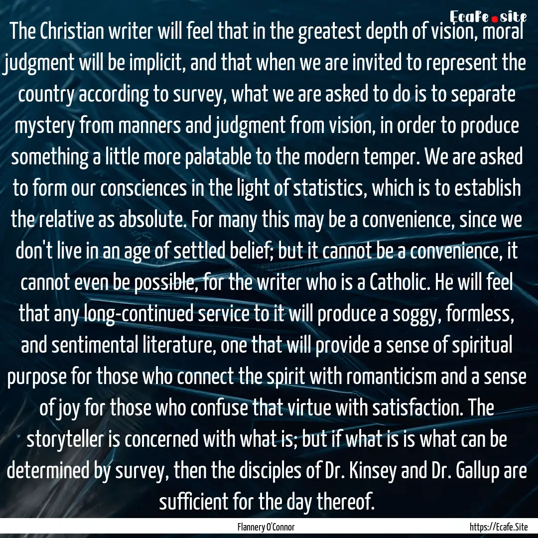 The Christian writer will feel that in the.... : Quote by Flannery O'Connor