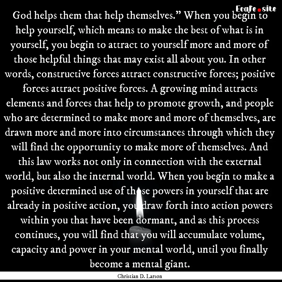 God helps them that help themselves.” When.... : Quote by Christian D. Larson