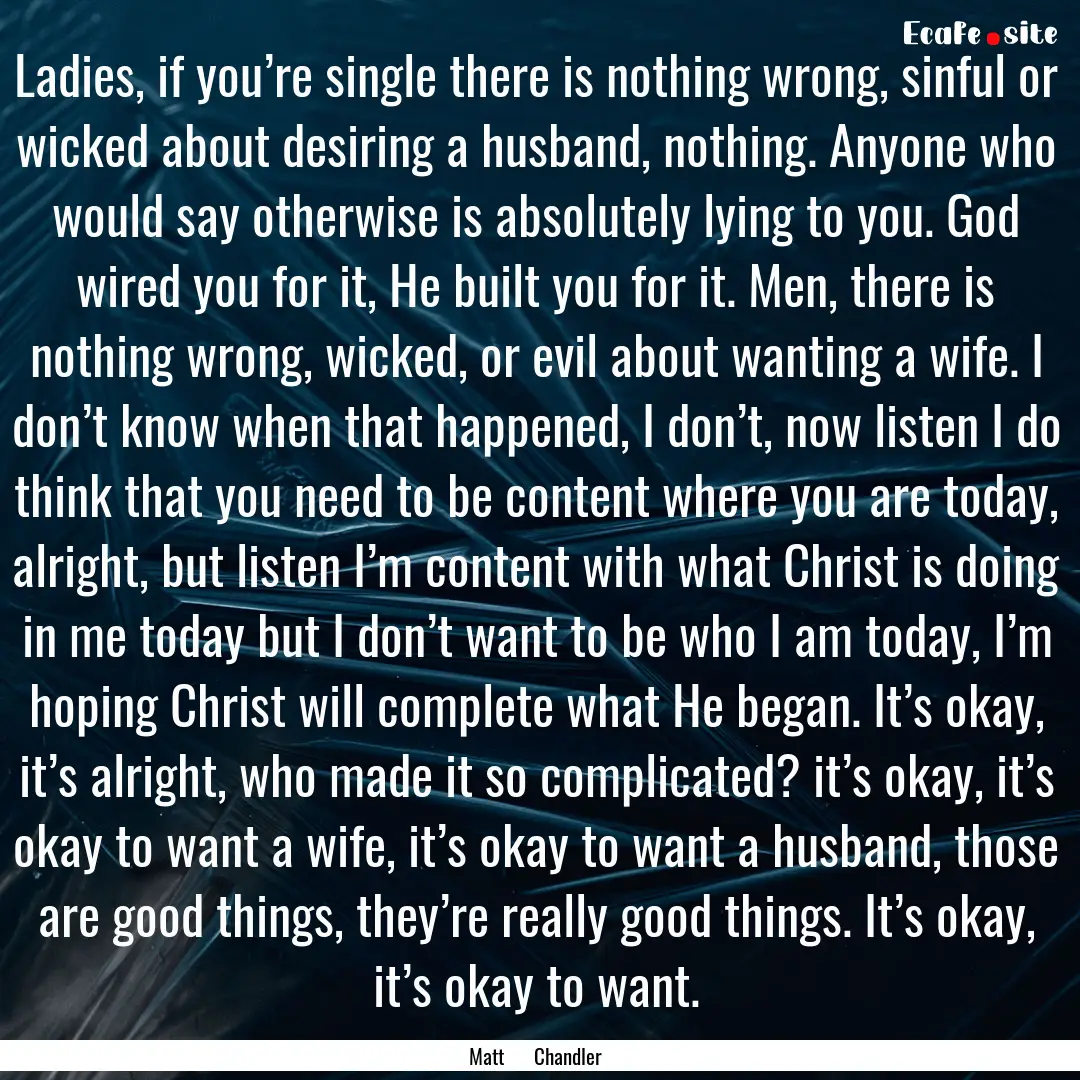 Ladies, if you’re single there is nothing.... : Quote by Matt Chandler