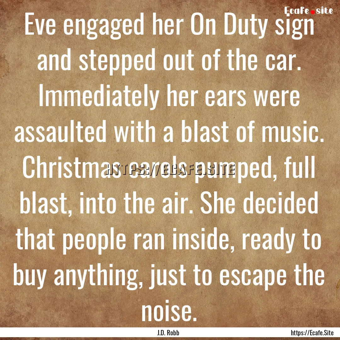 Eve engaged her On Duty sign and stepped.... : Quote by J.D. Robb