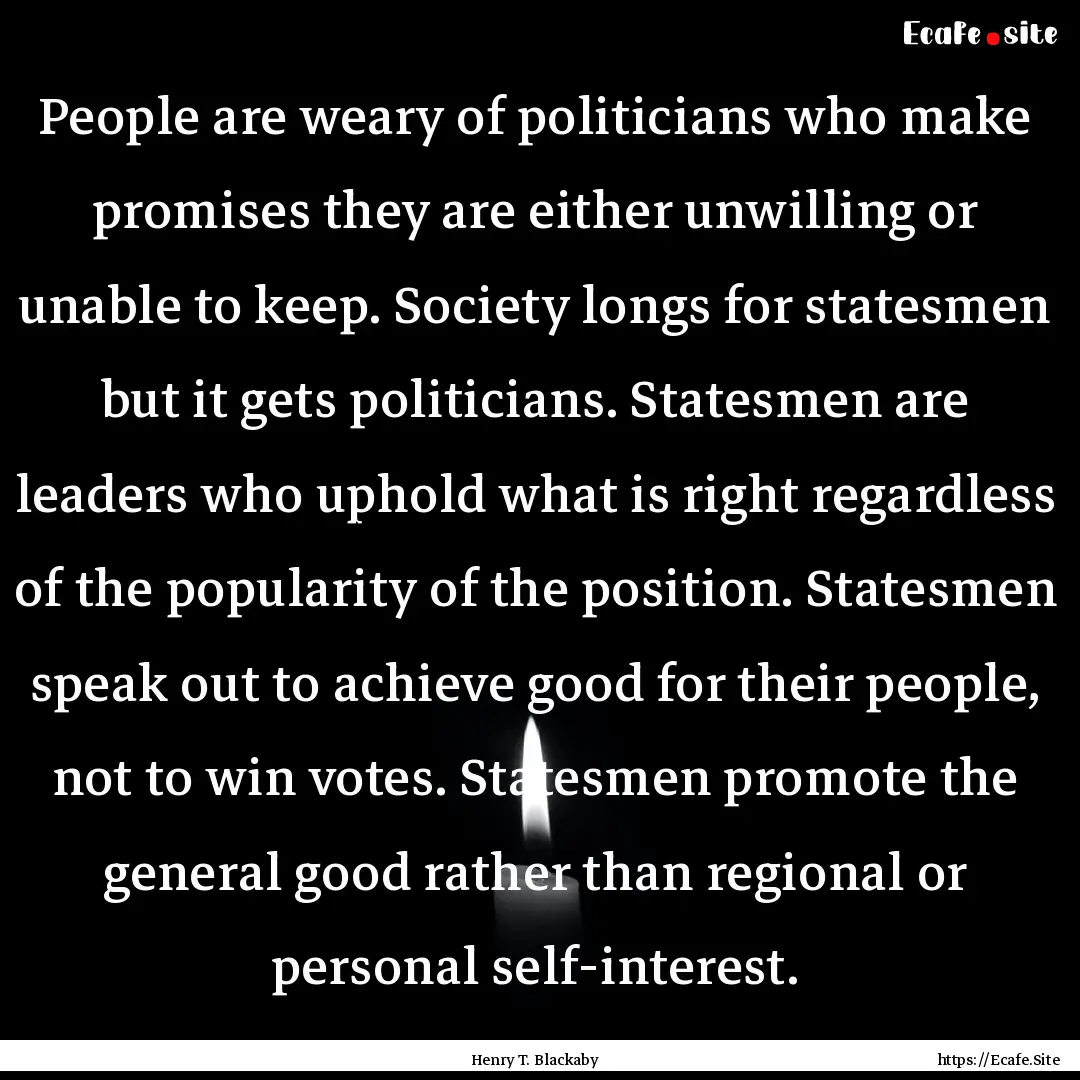 People are weary of politicians who make.... : Quote by Henry T. Blackaby