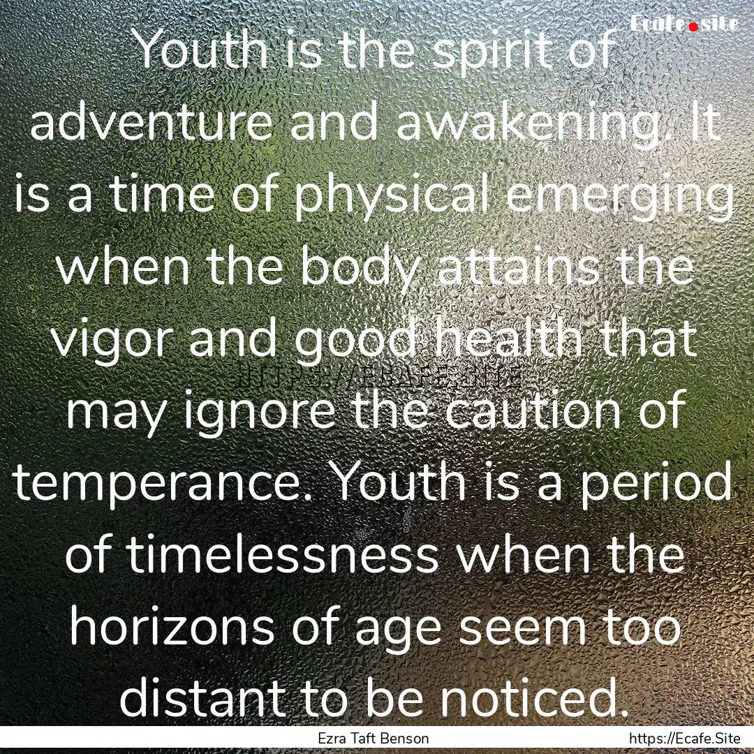 Youth is the spirit of adventure and awakening..... : Quote by Ezra Taft Benson