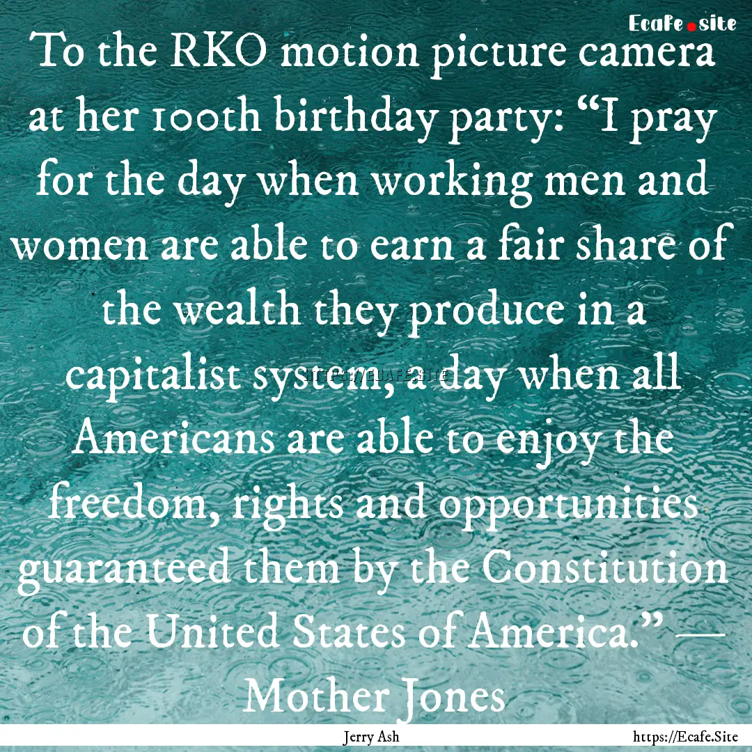 To the RKO motion picture camera at her 100th.... : Quote by Jerry Ash