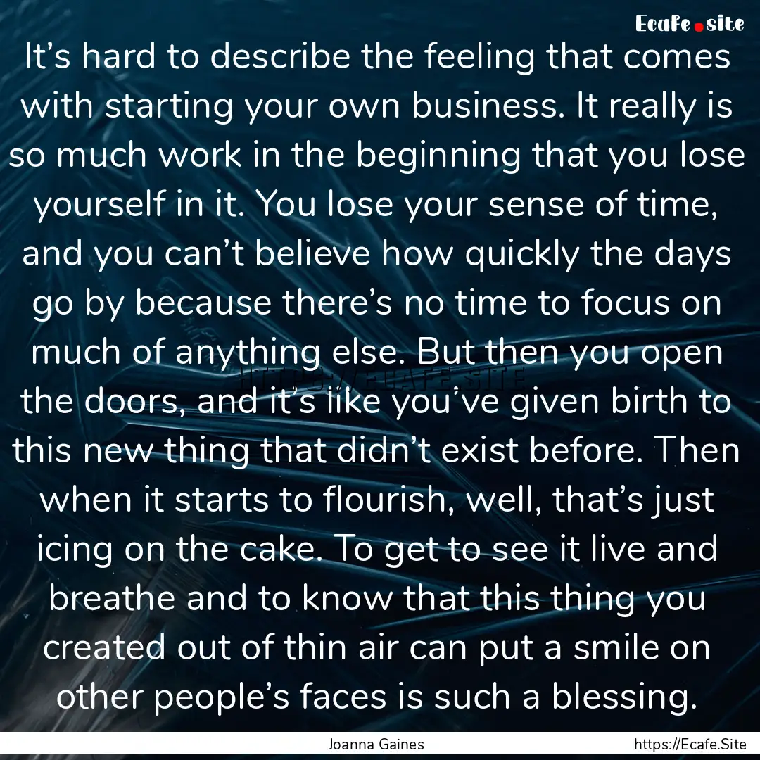 It’s hard to describe the feeling that.... : Quote by Joanna Gaines