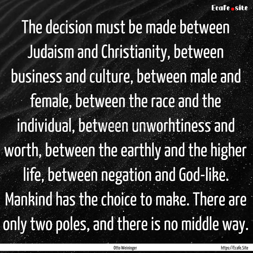 The decision must be made between Judaism.... : Quote by Otto Weininger