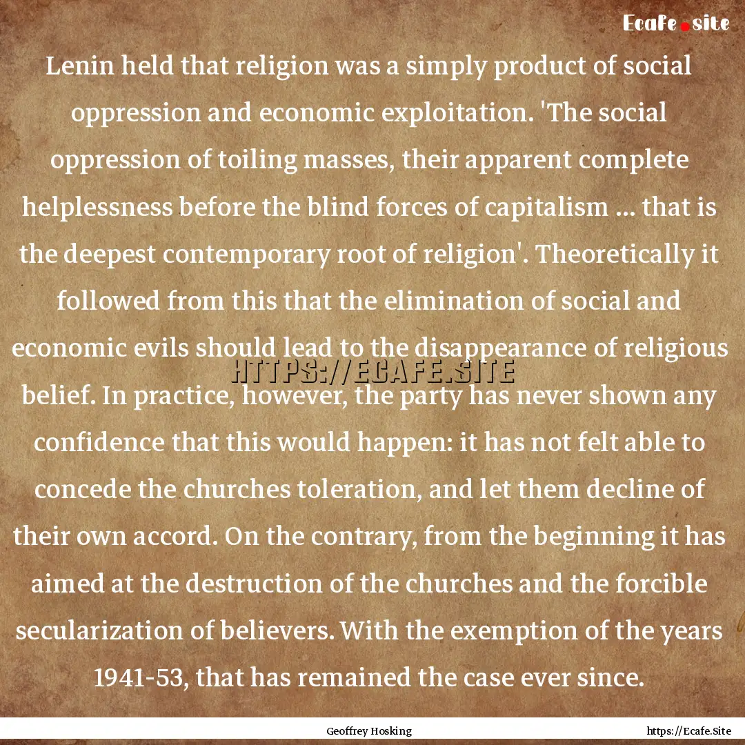 Lenin held that religion was a simply product.... : Quote by Geoffrey Hosking