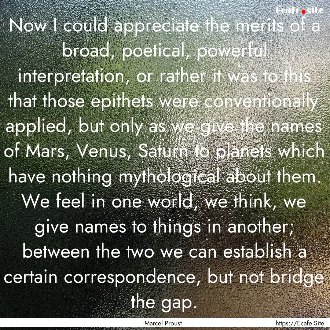 Now I could appreciate the merits of a broad,.... : Quote by Marcel Proust