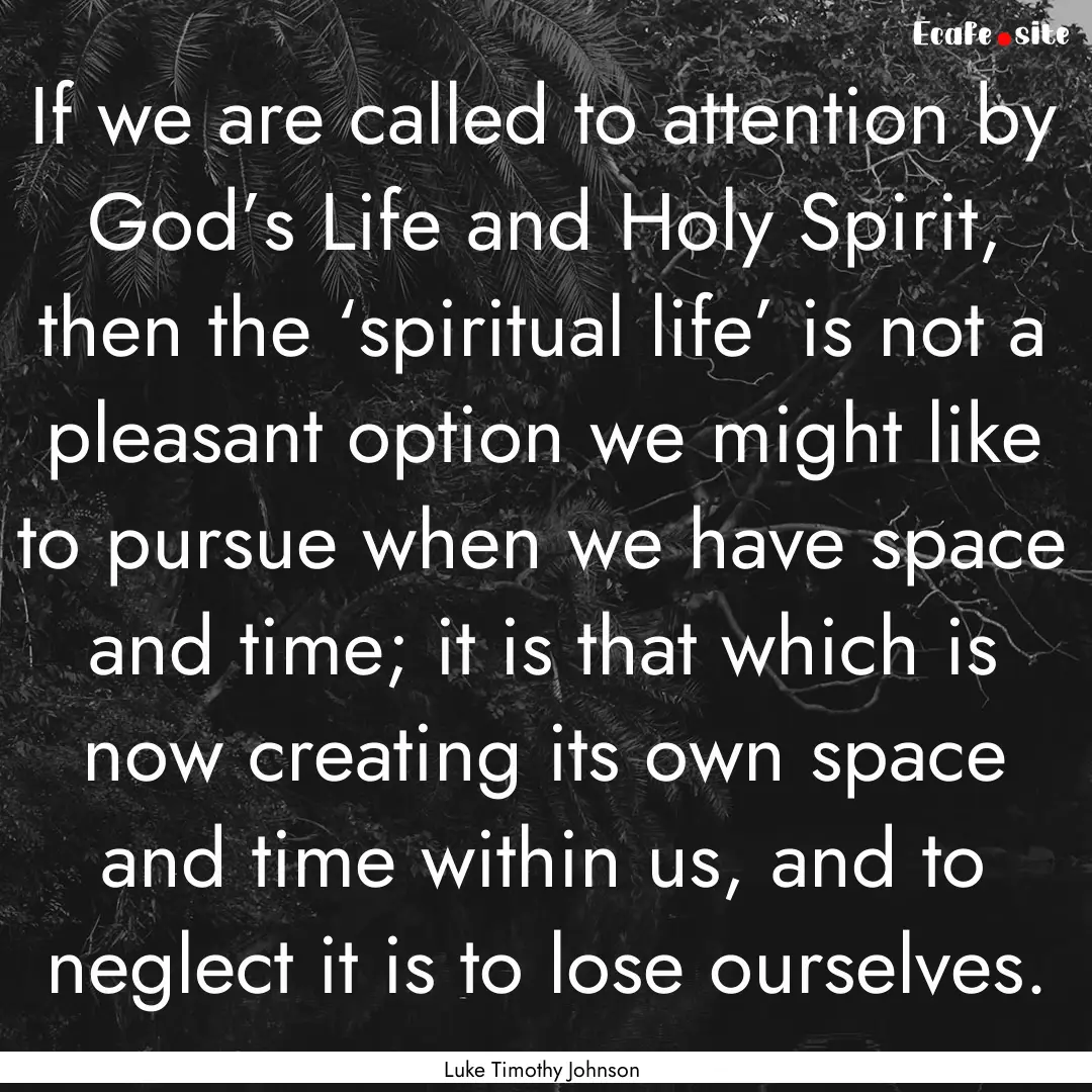 If we are called to attention by God’s.... : Quote by Luke Timothy Johnson