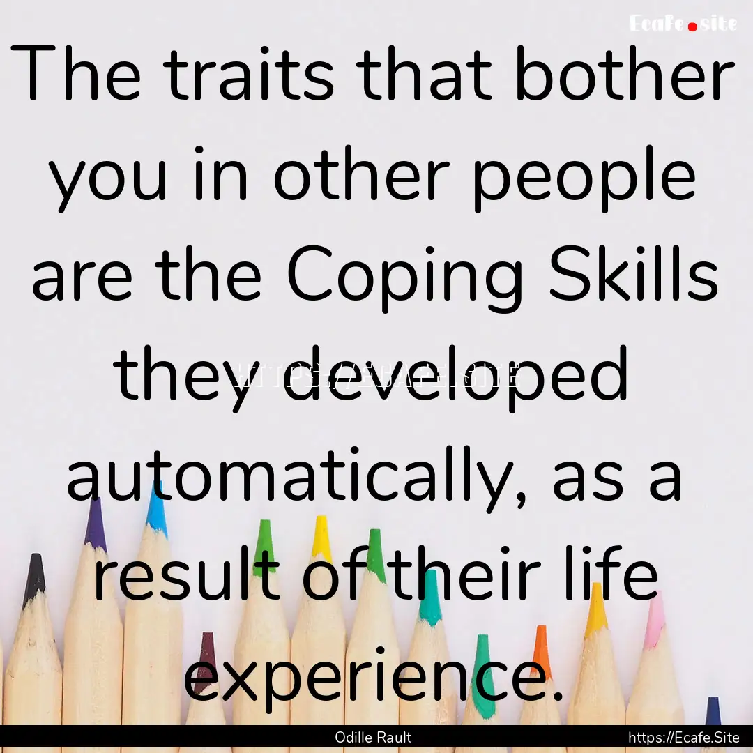 The traits that bother you in other people.... : Quote by Odille Rault