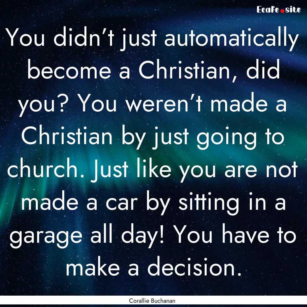 You didn’t just automatically become a.... : Quote by Corallie Buchanan