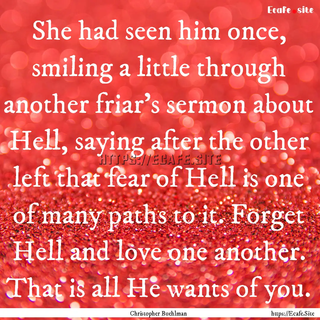 She had seen him once, smiling a little through.... : Quote by Christopher Buehlman