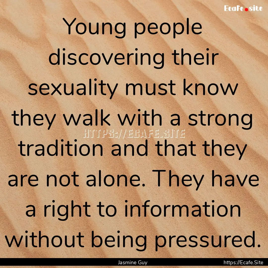 Young people discovering their sexuality.... : Quote by Jasmine Guy