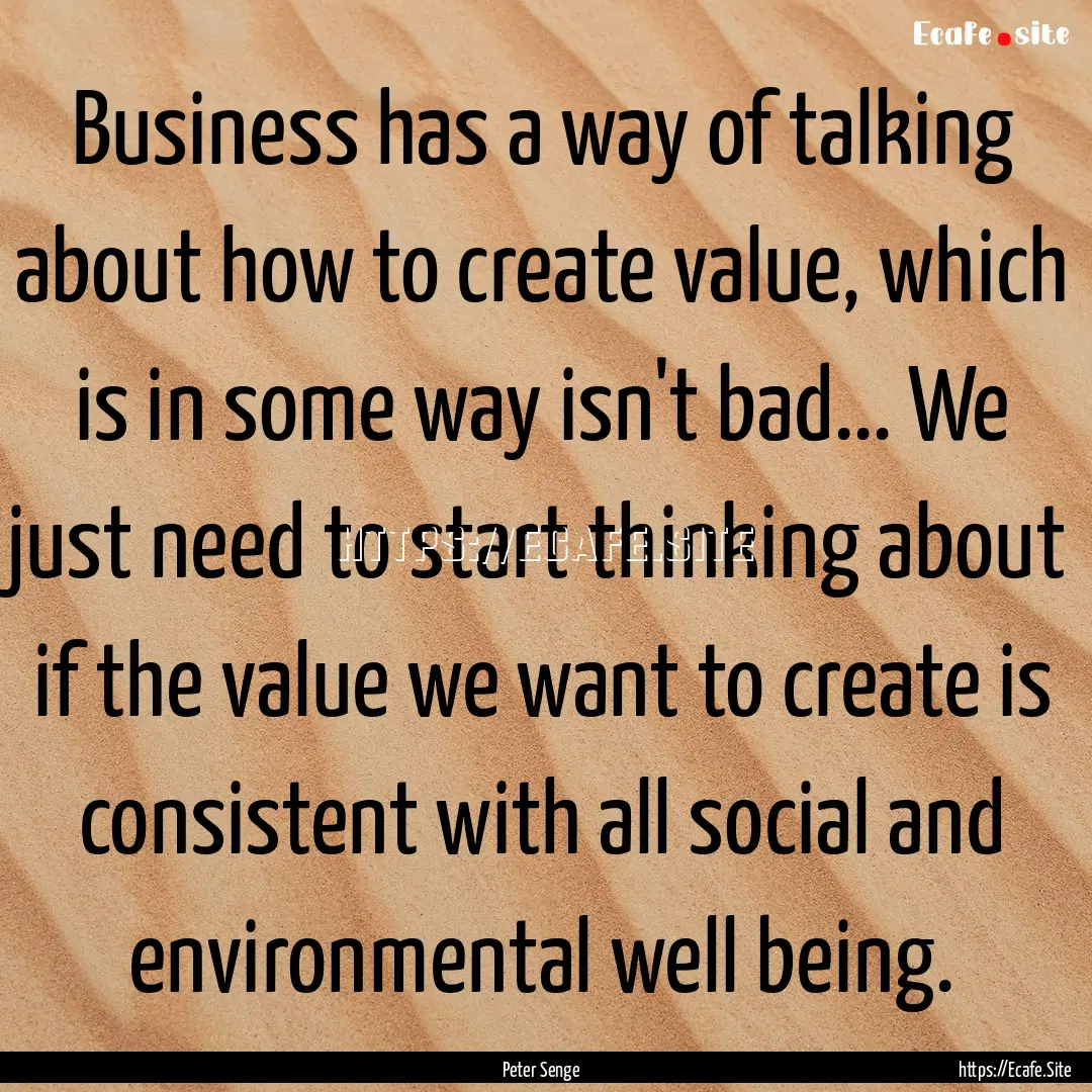 Business has a way of talking about how to.... : Quote by Peter Senge