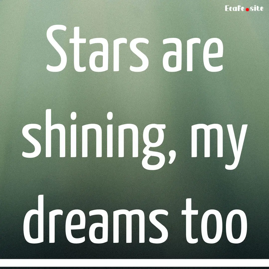 Stars are shining, my dreams too : Quote by لطيفة الحاج