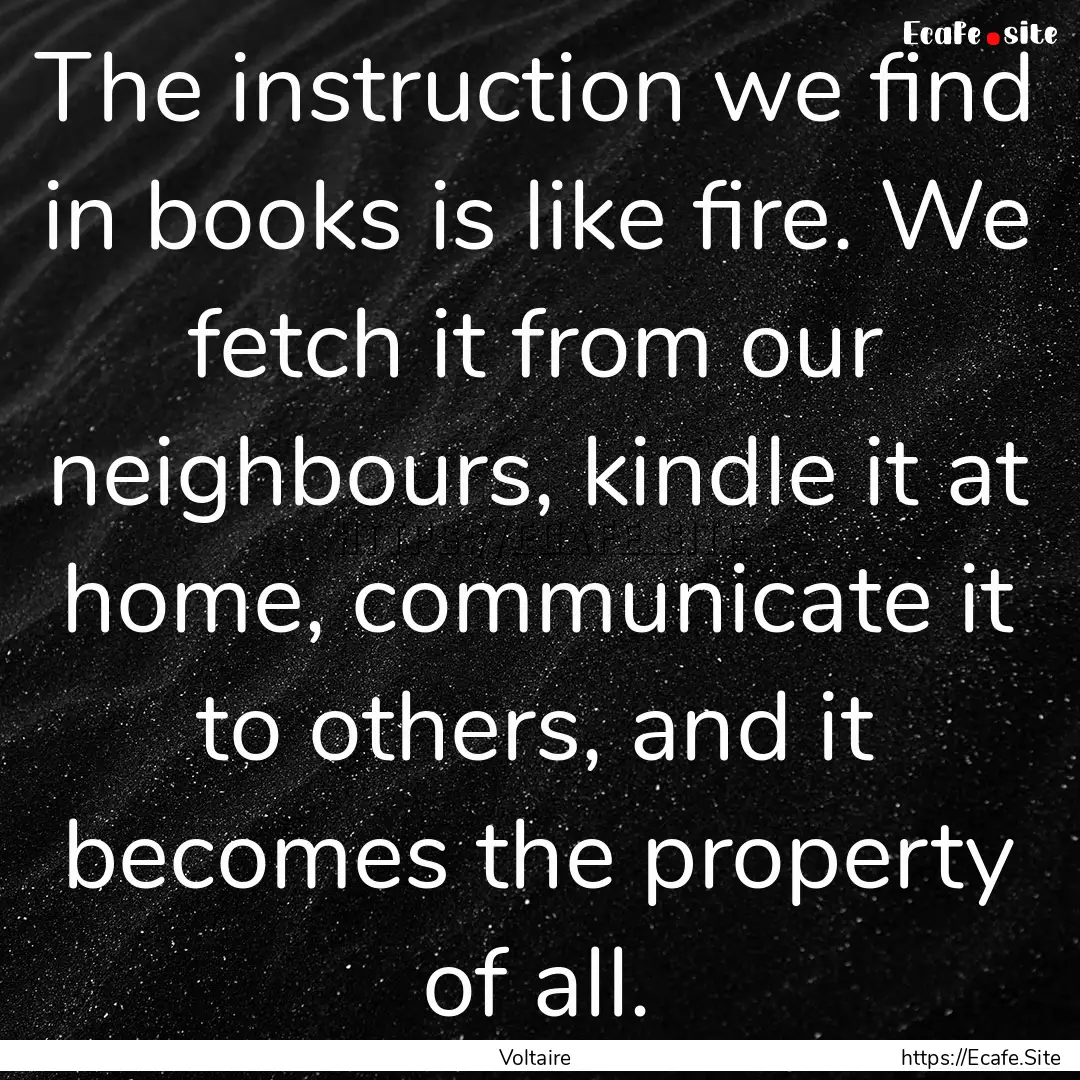 The instruction we find in books is like.... : Quote by Voltaire