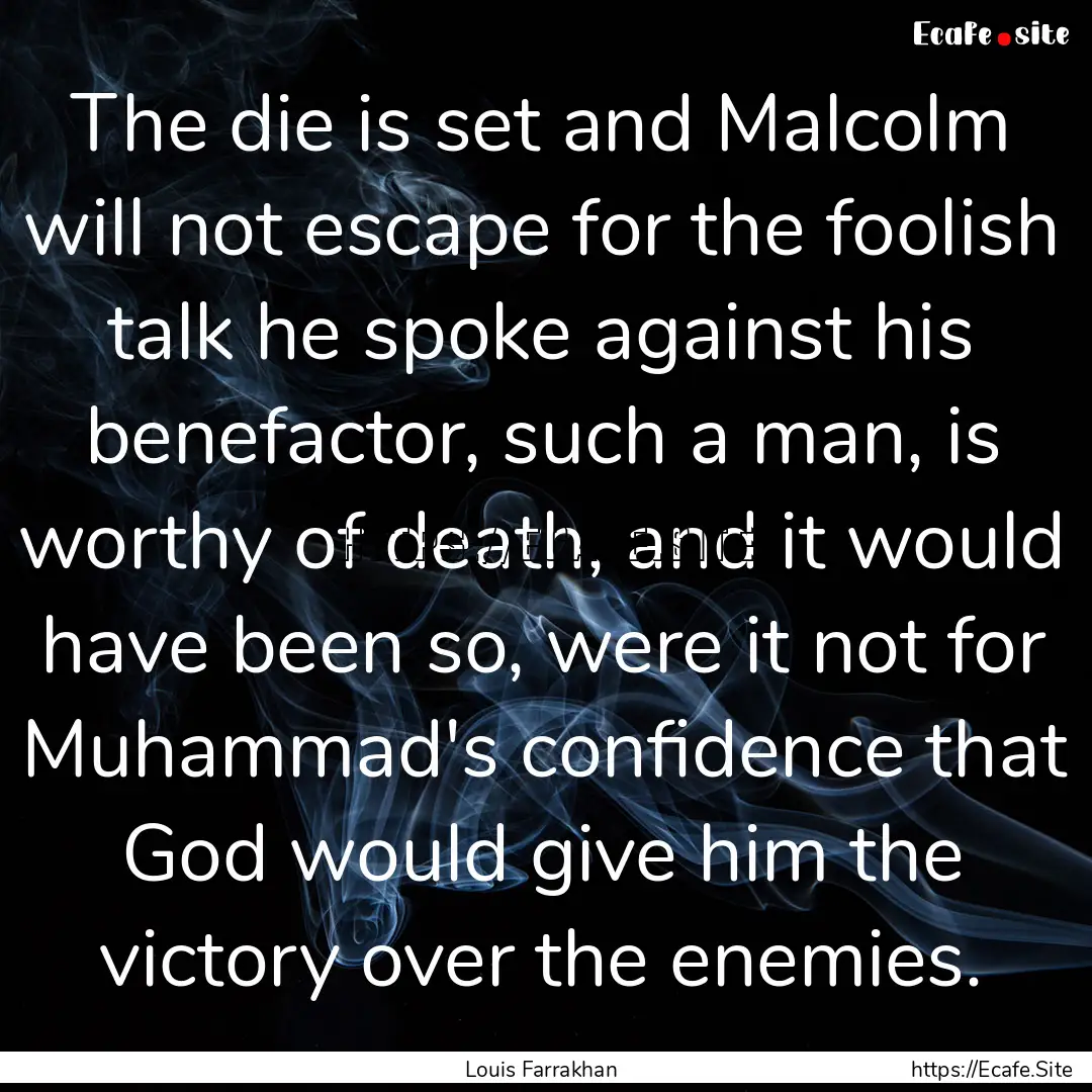 The die is set and Malcolm will not escape.... : Quote by Louis Farrakhan