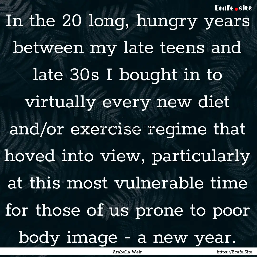 In the 20 long, hungry years between my late.... : Quote by Arabella Weir