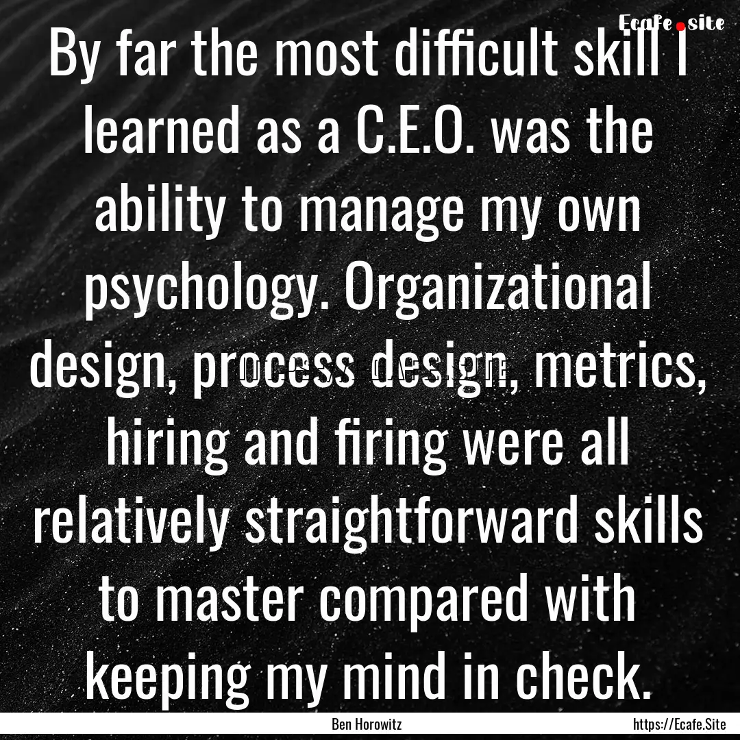 By far the most difficult skill I learned.... : Quote by Ben Horowitz