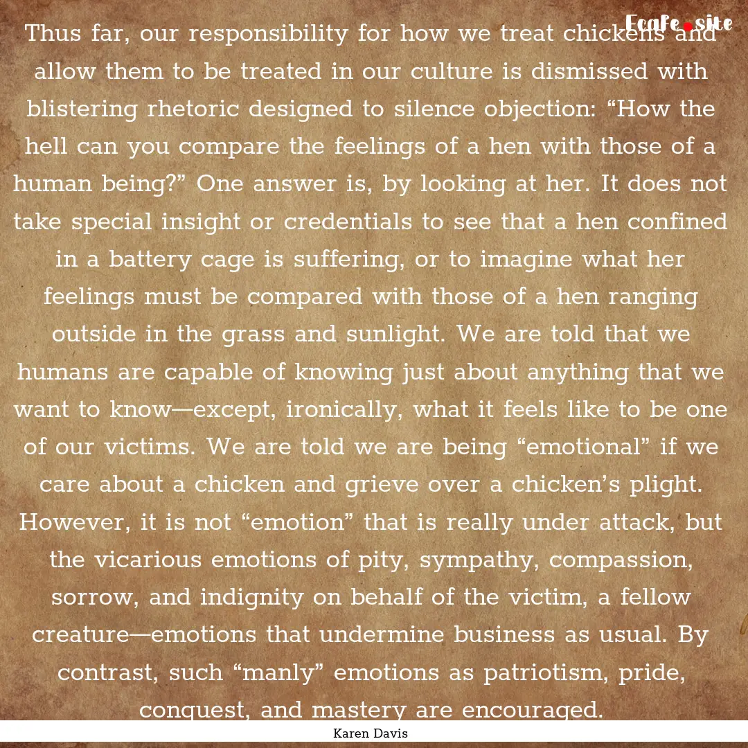 Thus far, our responsibility for how we treat.... : Quote by Karen Davis