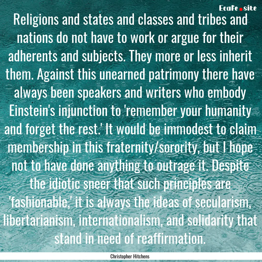 Religions and states and classes and tribes.... : Quote by Christopher Hitchens