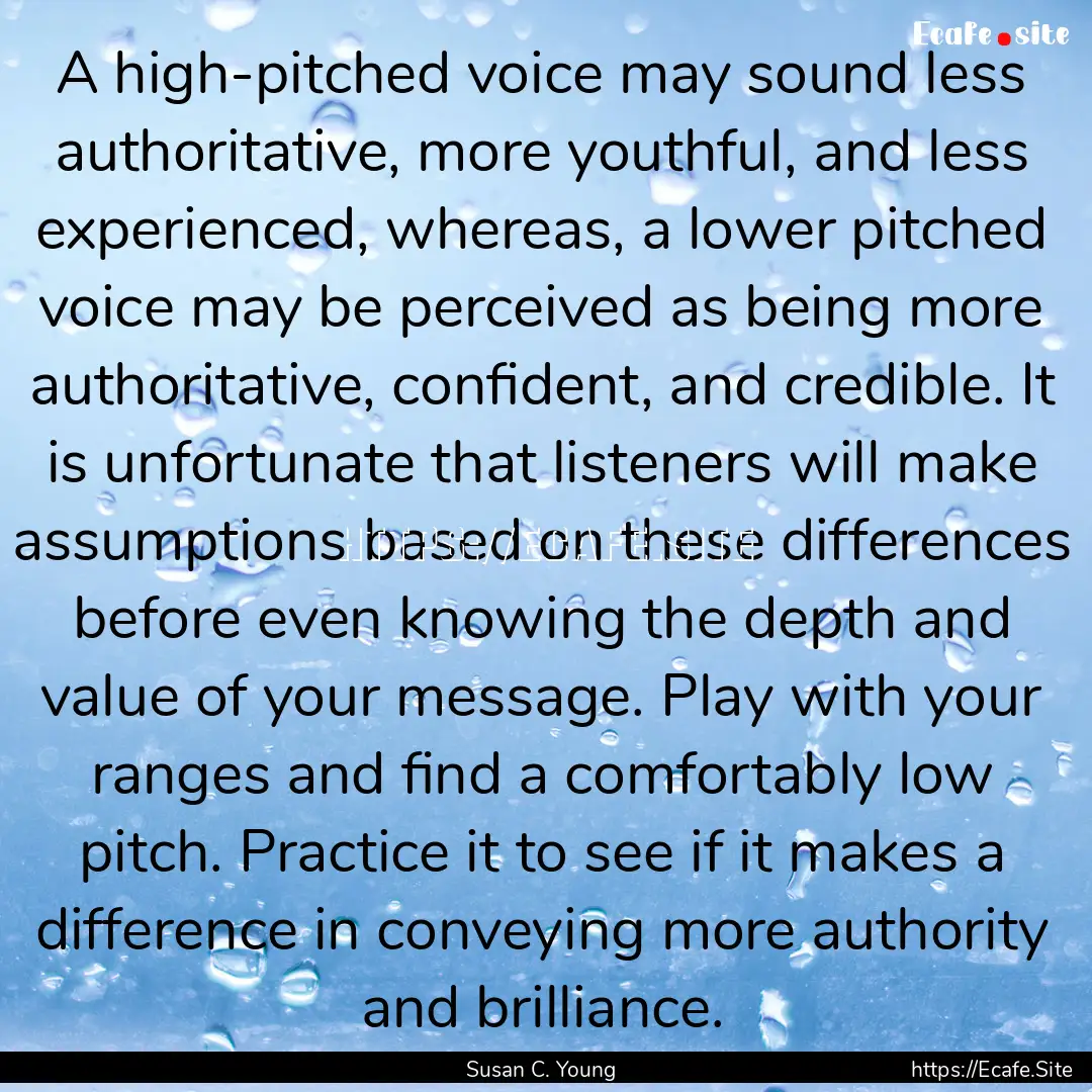 A high-pitched voice may sound less authoritative,.... : Quote by Susan C. Young