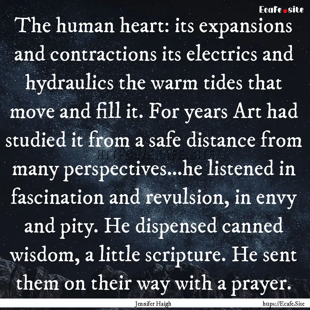 The human heart: its expansions and contractions.... : Quote by Jennifer Haigh