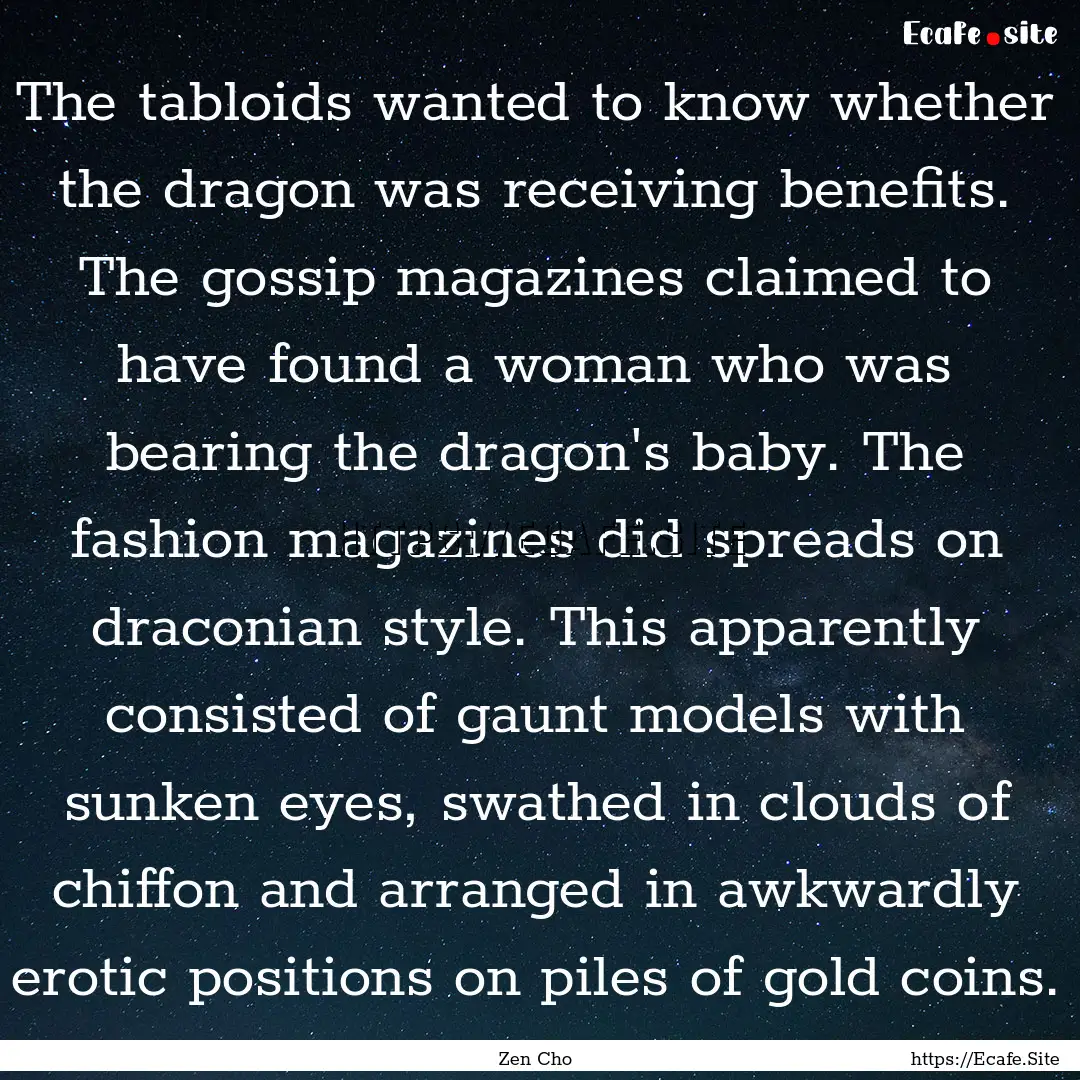 The tabloids wanted to know whether the dragon.... : Quote by Zen Cho