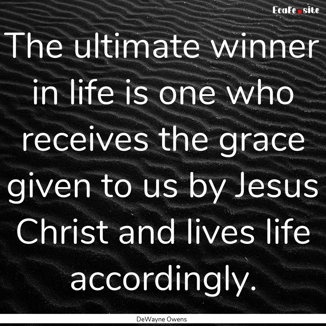 The ultimate winner in life is one who receives.... : Quote by DeWayne Owens