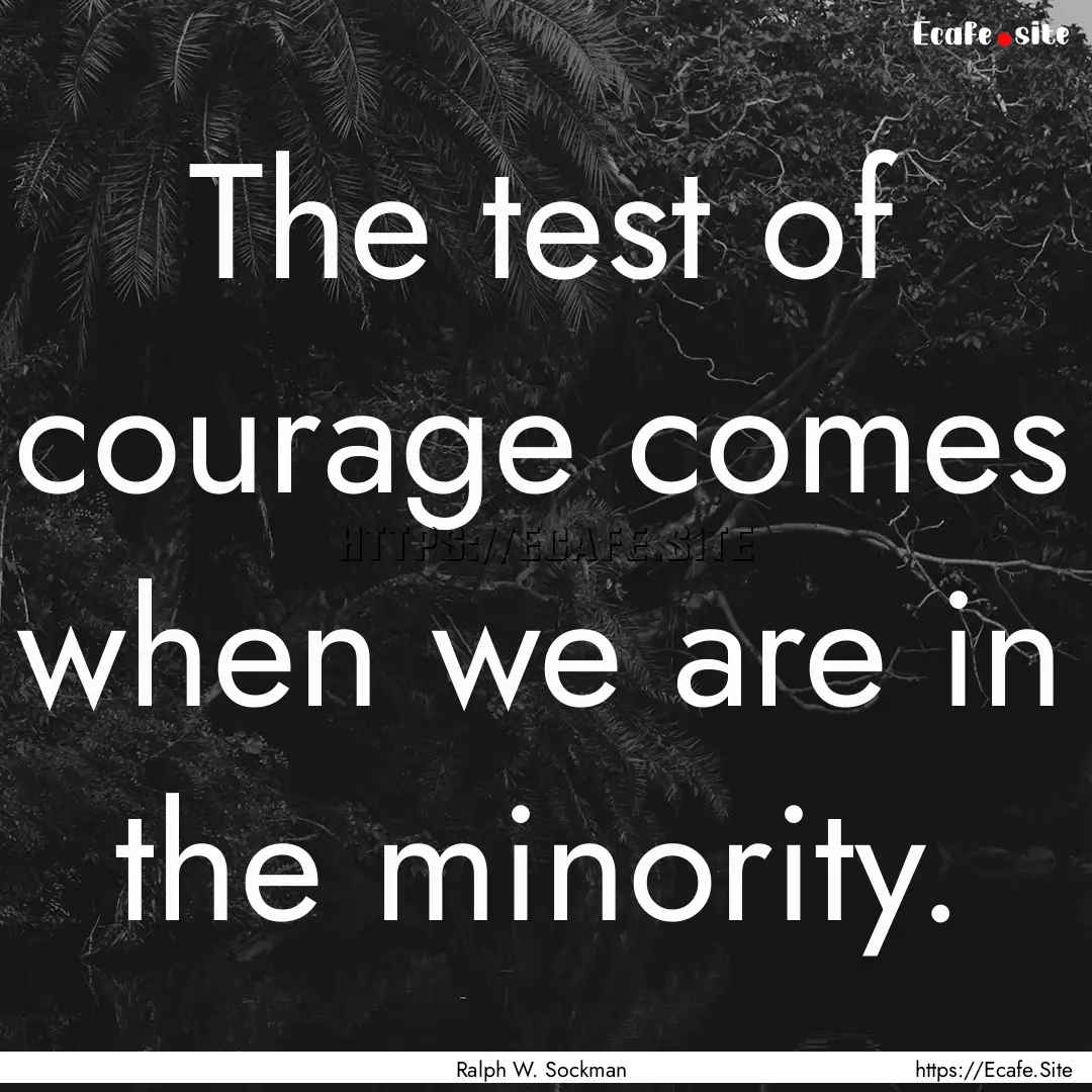 The test of courage comes when we are in.... : Quote by Ralph W. Sockman