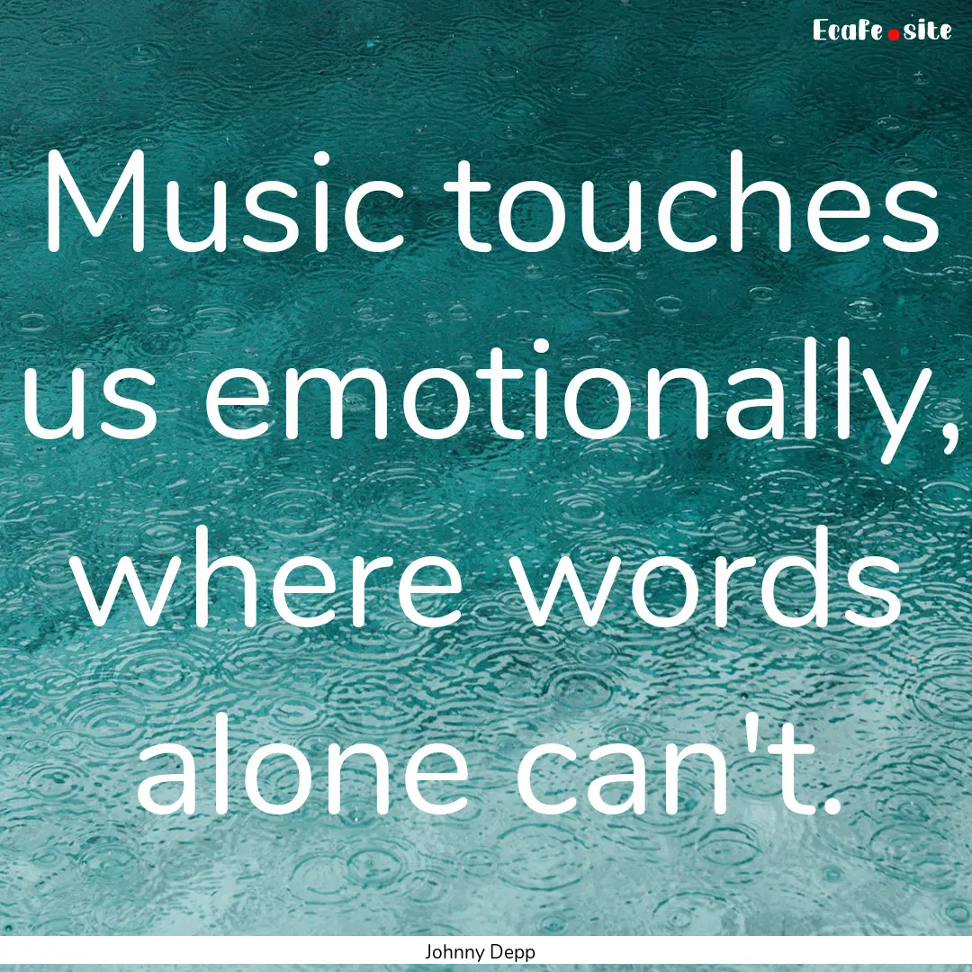 Music touches us emotionally, where words.... : Quote by Johnny Depp