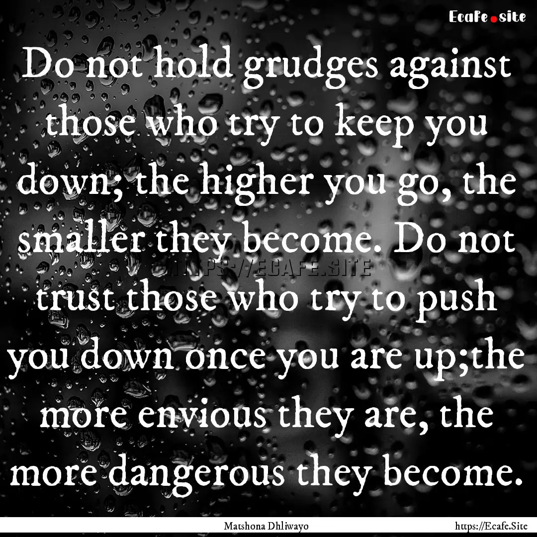 Do not hold grudges against those who try.... : Quote by Matshona Dhliwayo