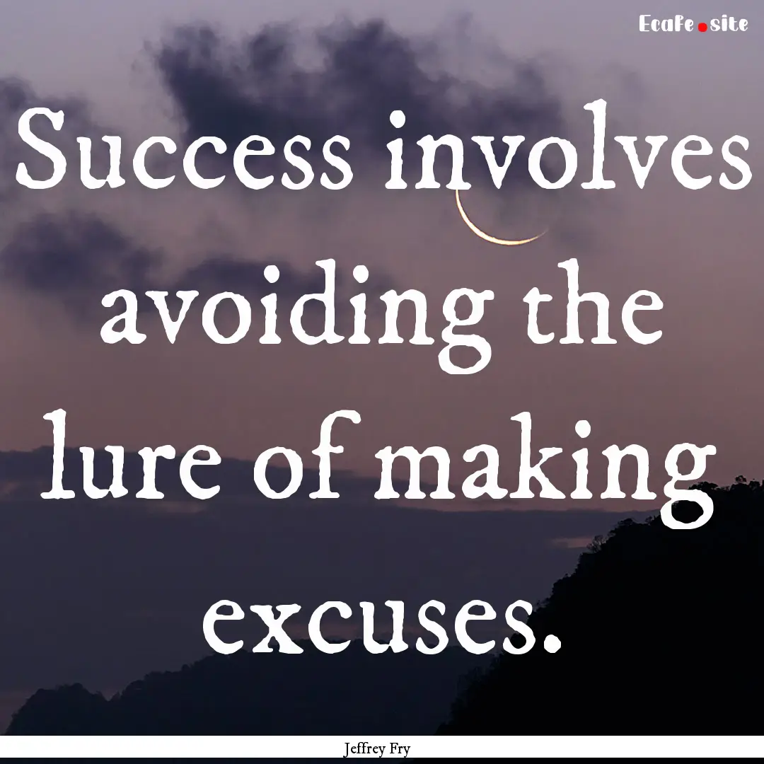 Success involves avoiding the lure of making.... : Quote by Jeffrey Fry