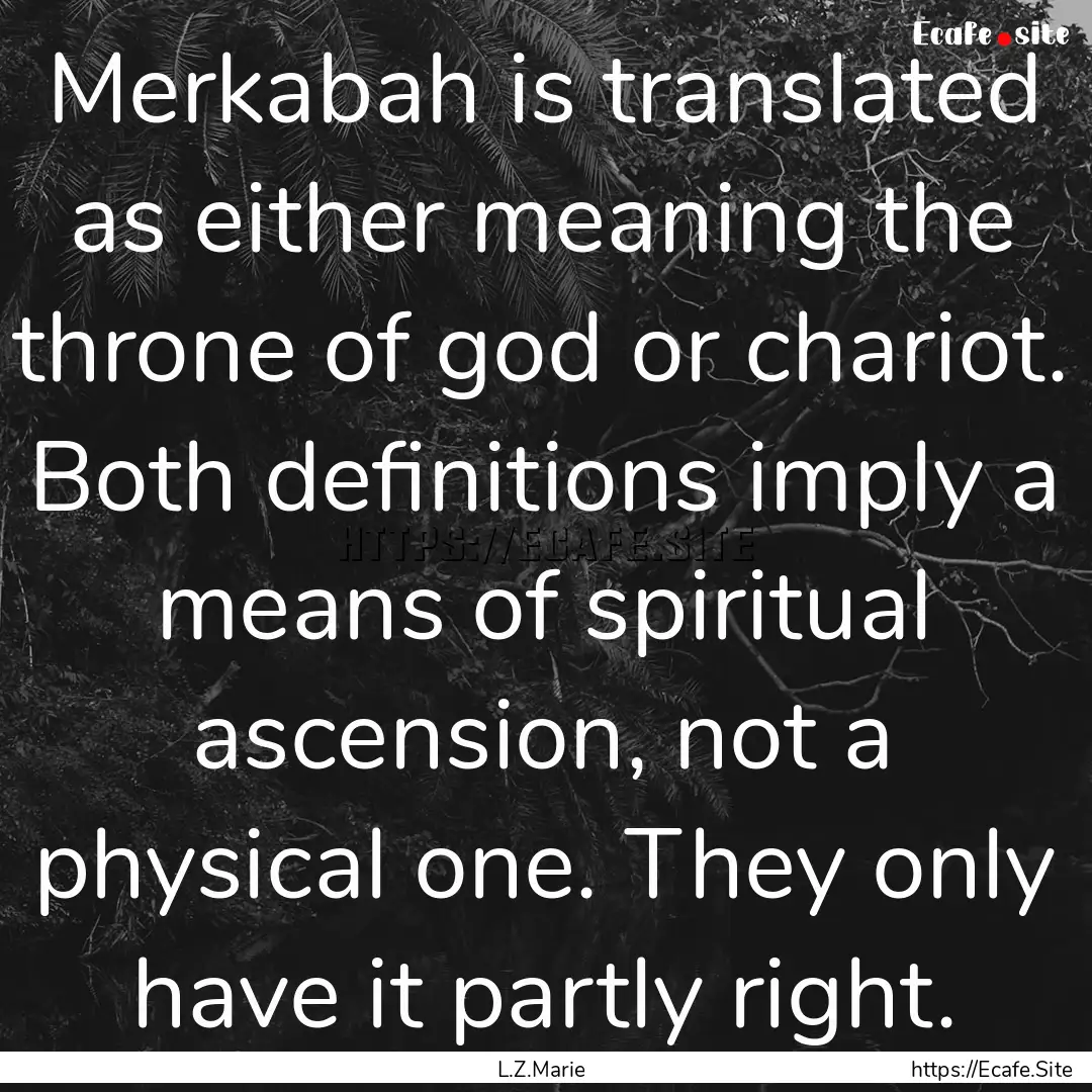 Merkabah is translated as either meaning.... : Quote by L.Z.Marie