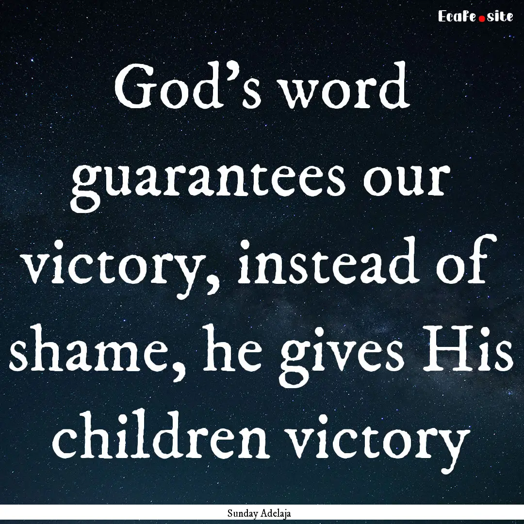 God’s word guarantees our victory, instead.... : Quote by Sunday Adelaja