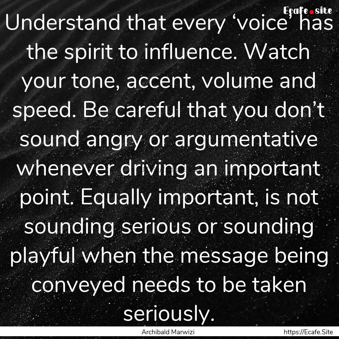 Understand that every ‘voice’ has the.... : Quote by Archibald Marwizi