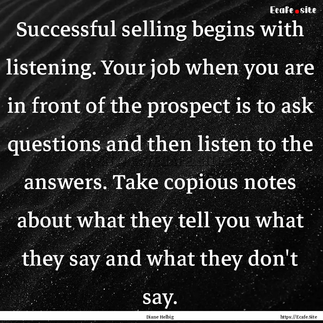 Successful selling begins with listening..... : Quote by Diane Helbig