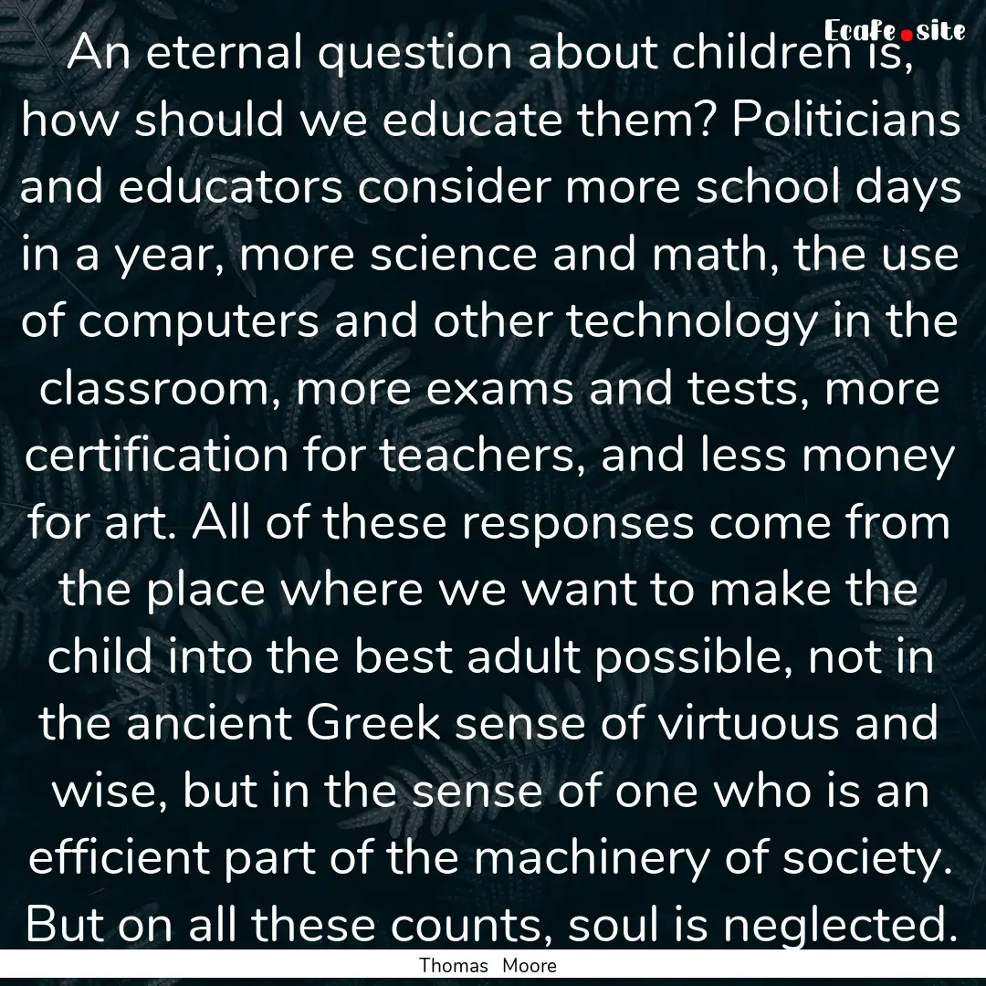 An eternal question about children is, how.... : Quote by Thomas Moore