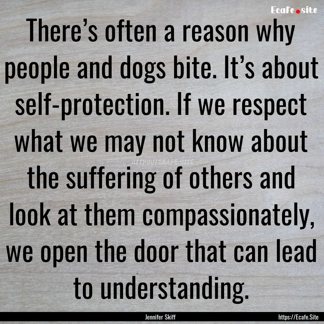 There’s often a reason why people and dogs.... : Quote by Jennifer Skiff