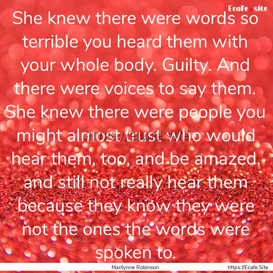 She knew there were words so terrible you.... : Quote by Marilynne Robinson