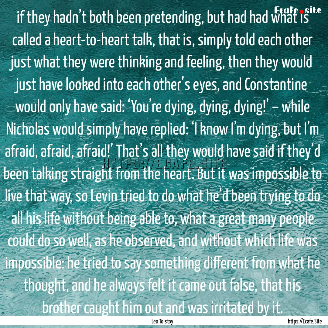 if they hadn’t both been pretending, but.... : Quote by Leo Tolstoy