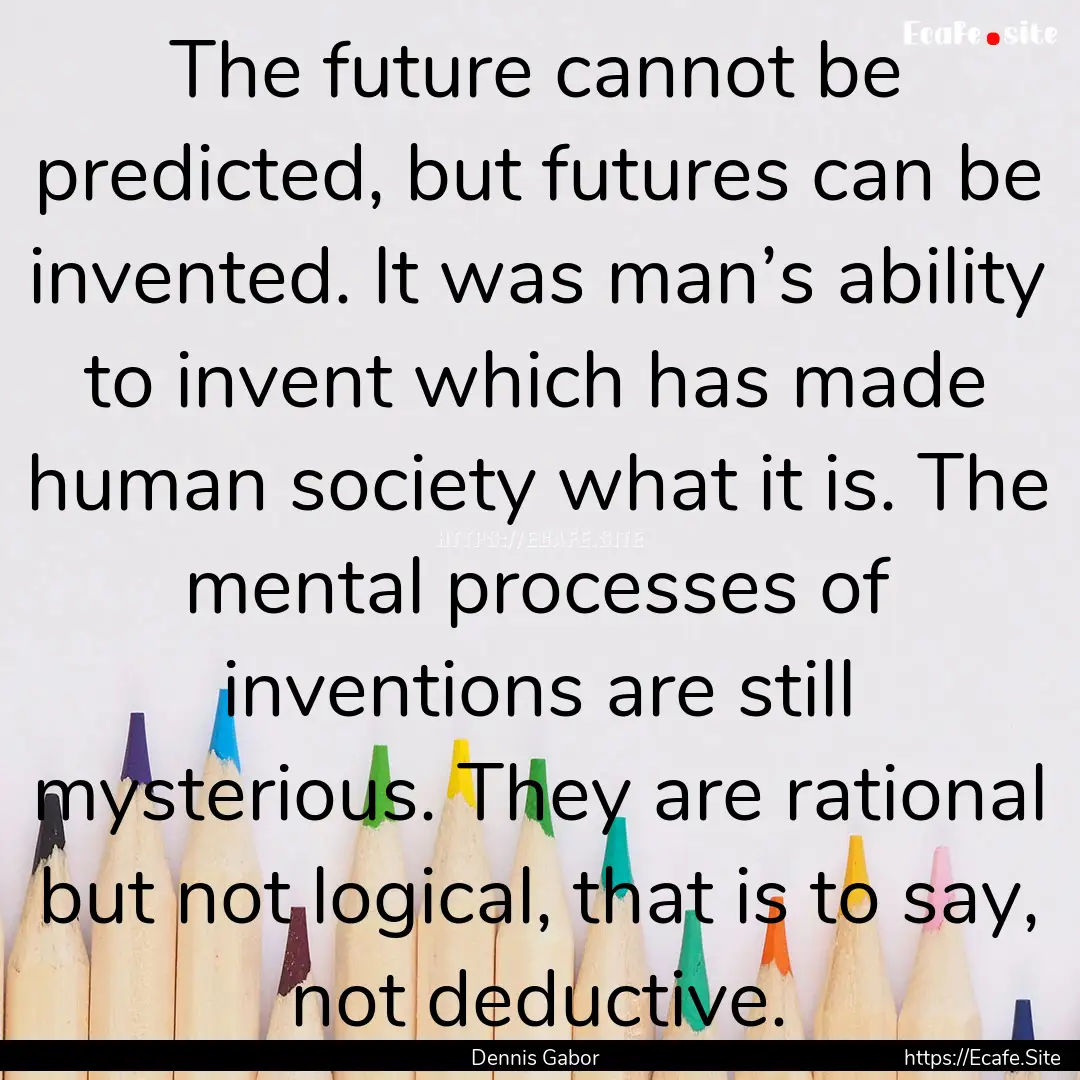 The future cannot be predicted, but futures.... : Quote by Dennis Gabor