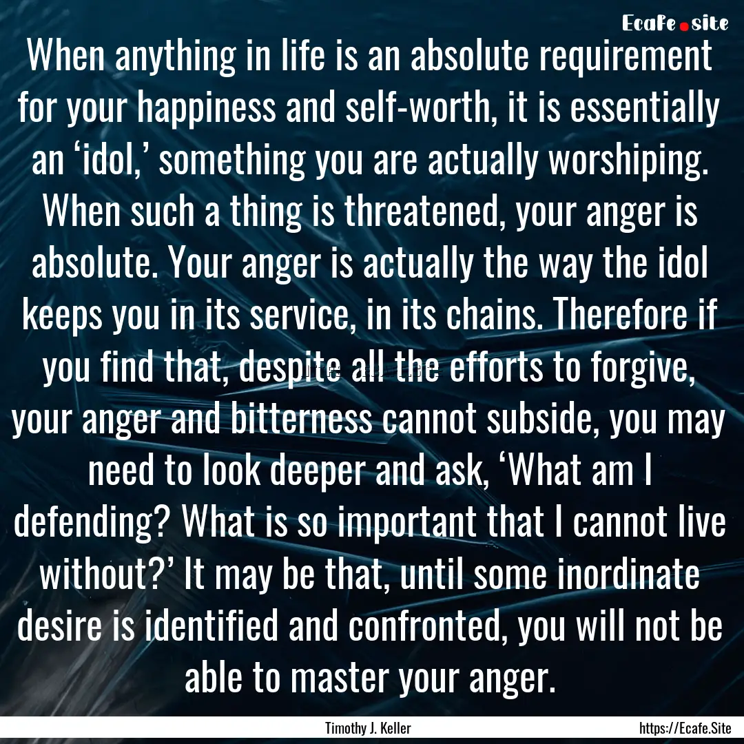 When anything in life is an absolute requirement.... : Quote by Timothy J. Keller