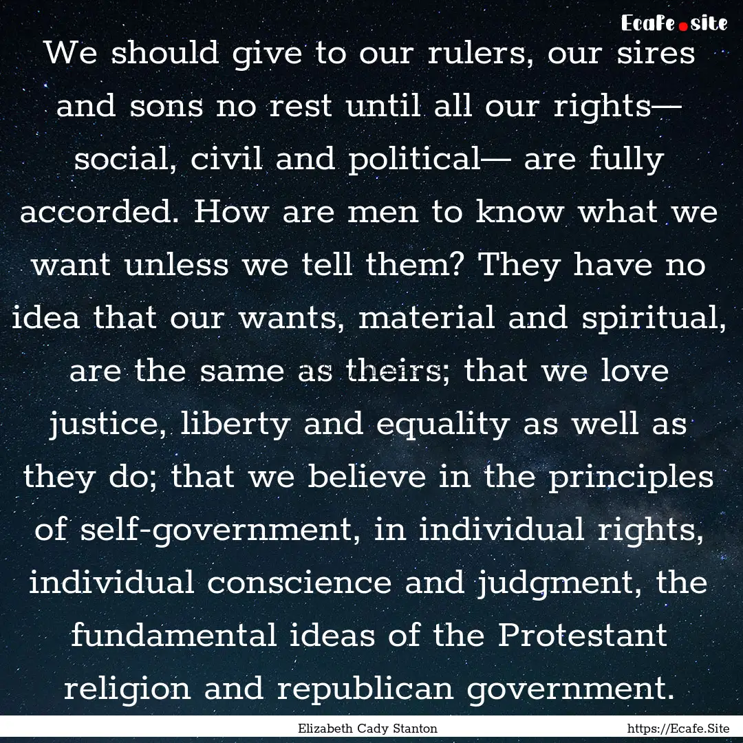 We should give to our rulers, our sires and.... : Quote by Elizabeth Cady Stanton