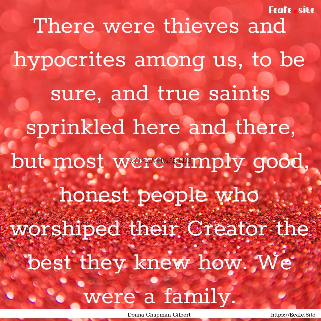 There were thieves and hypocrites among us,.... : Quote by Donna Chapman Gilbert